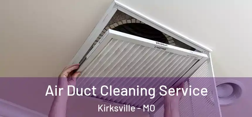 Air Duct Cleaning Service Kirksville - MO