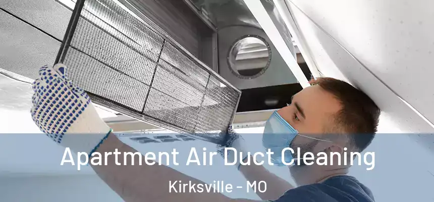 Apartment Air Duct Cleaning Kirksville - MO