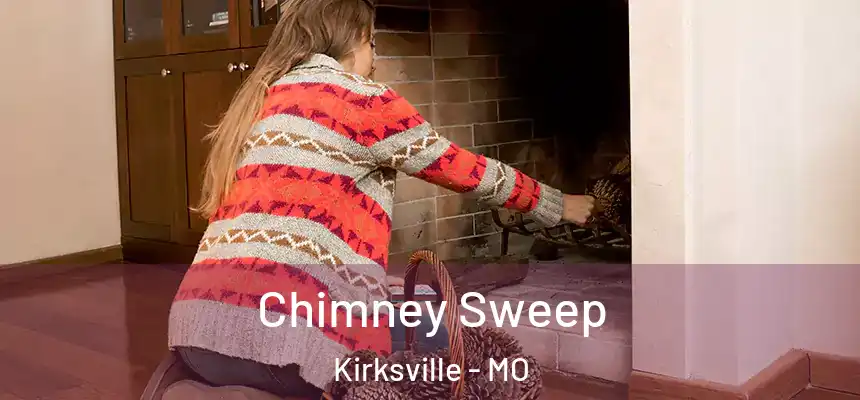  Chimney Sweep Kirksville - MO