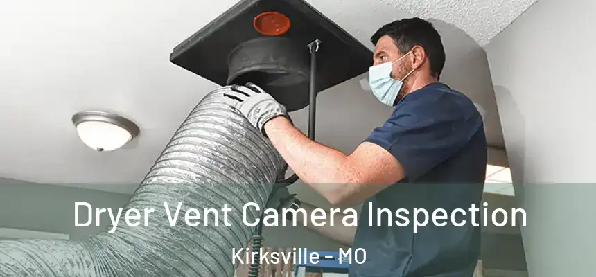  Dryer Vent Camera Inspection Kirksville - MO