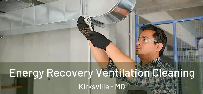 Energy Recovery Ventilation Cleaning Kirksville - MO
