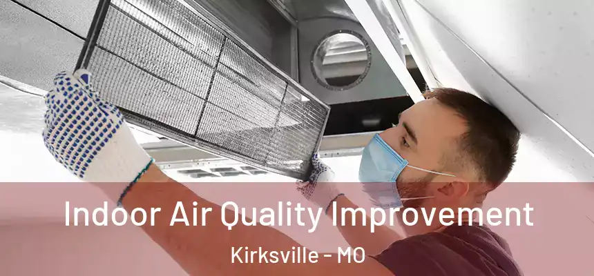  Indoor Air Quality Improvement Kirksville - MO