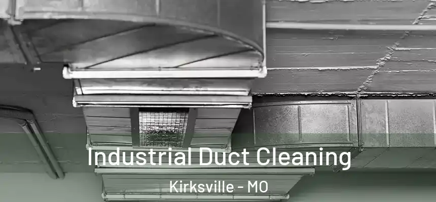 Industrial Duct Cleaning Kirksville - MO