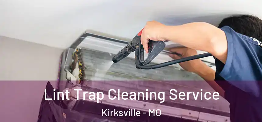 Lint Trap Cleaning Service Kirksville - MO