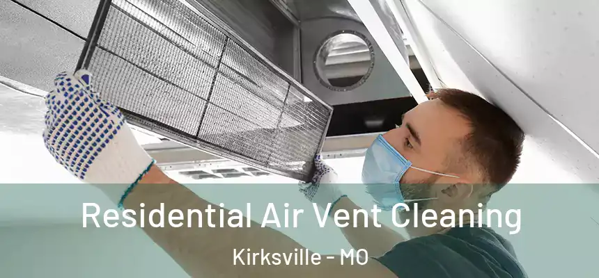 Residential Air Vent Cleaning Kirksville - MO