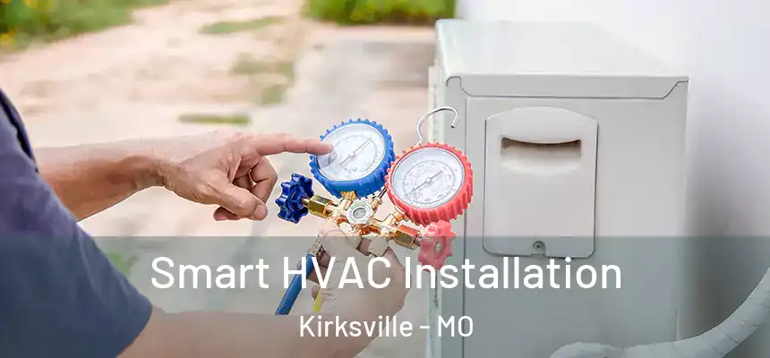  Smart HVAC Installation Kirksville - MO