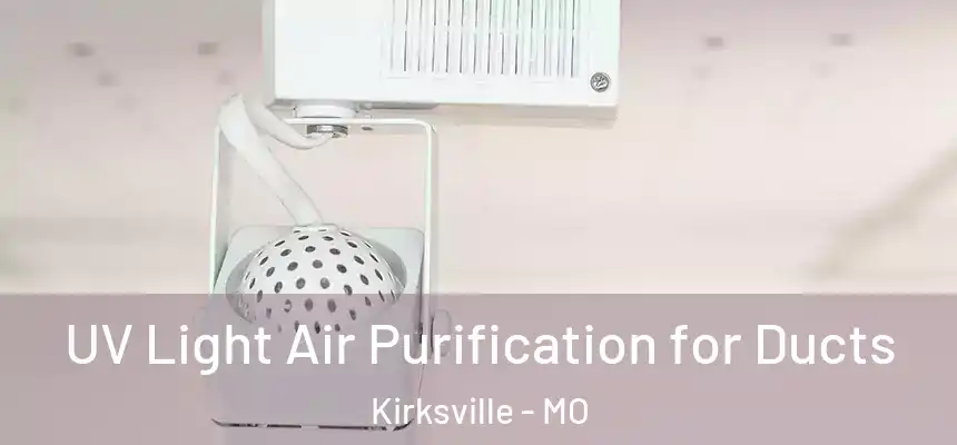  UV Light Air Purification for Ducts Kirksville - MO