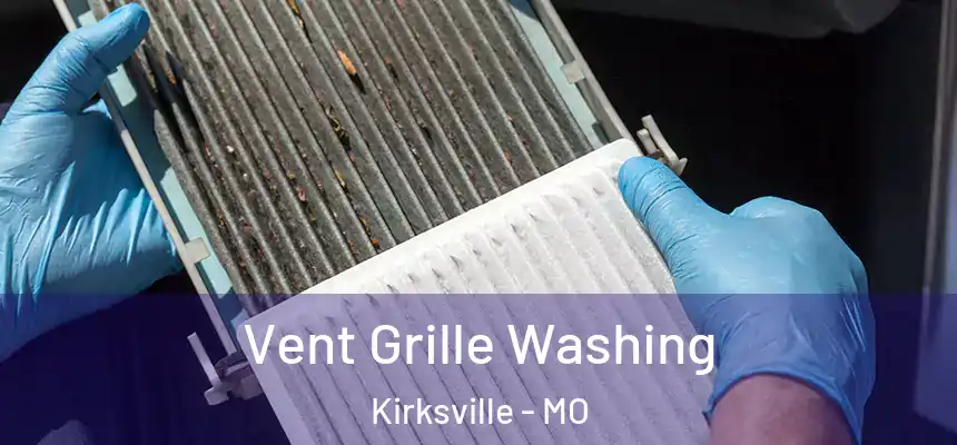 Vent Grille Washing Kirksville - MO